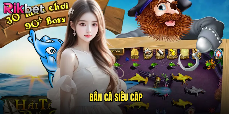 bắn cá siêu cấp