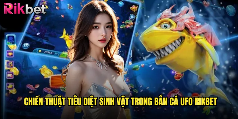 Bắn Cá UFO rikbet Cuộc Chiến Ngoài Hành Tinh Đầy Kịch Tính 3 Chiến Thuật Tiêu Diệt Sinh Vật Trong Bắn Cá UFO rikbet