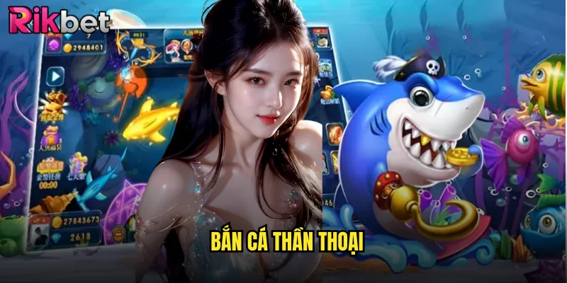 Bắn cá thần thoại