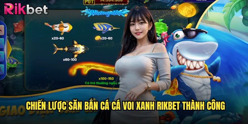 Chiến Lược Săn Bắn Cá Cá Voi Xanh rikbet Thành Công