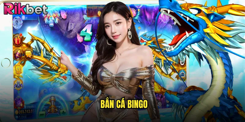 Trải Nghiệm Bắn Cá Bingo Đỉnh Cao Tại rikbet 8 Bắn cá Bingo