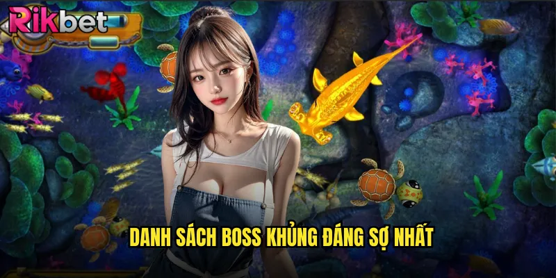 Bắn Cá Boss Khủng rikbet Đối Đầu Với Những Gã Khổng Lồ Biển Sâu 2 Danh Sách Boss Khủng Đáng Sợ Nhất
