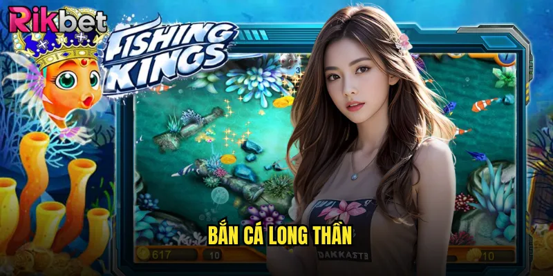 Bắn Cá Long Thần rikbet Cuộc Chiến Với Thần Long Cổ Đại 4 Bắn cá long thần