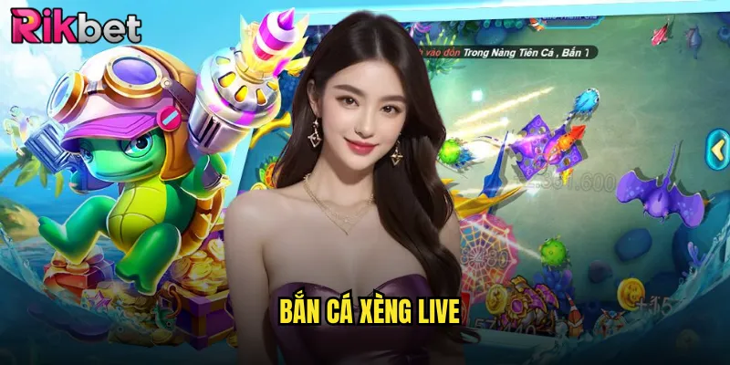 Bắn Cá Xèng Live