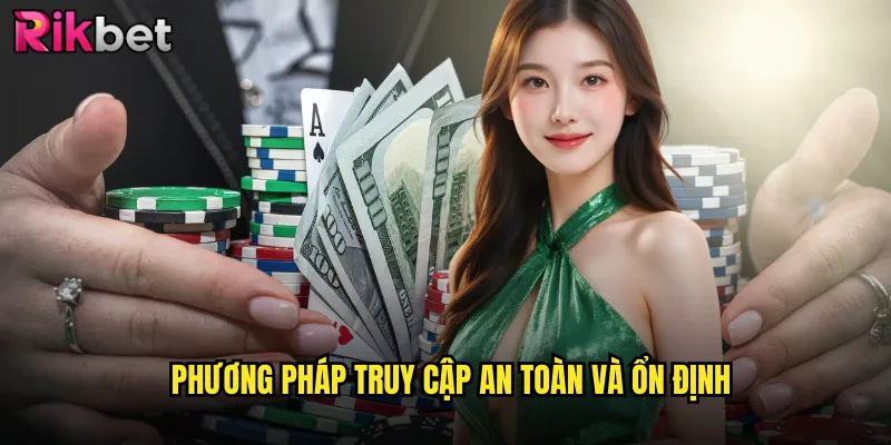 Phương pháp truy cập an toàn và ổn định