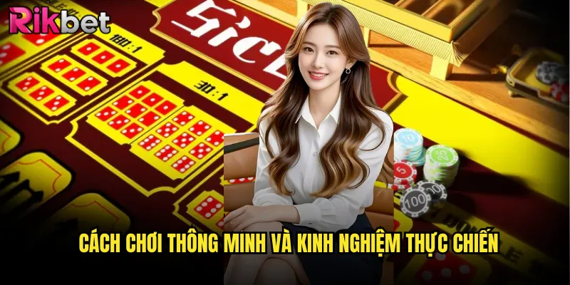 Cách chơi thông minh và kinh nghiệm thực chiến