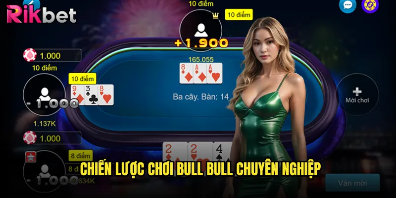 Chiến lược chơi bull bull chuyên nghiệp