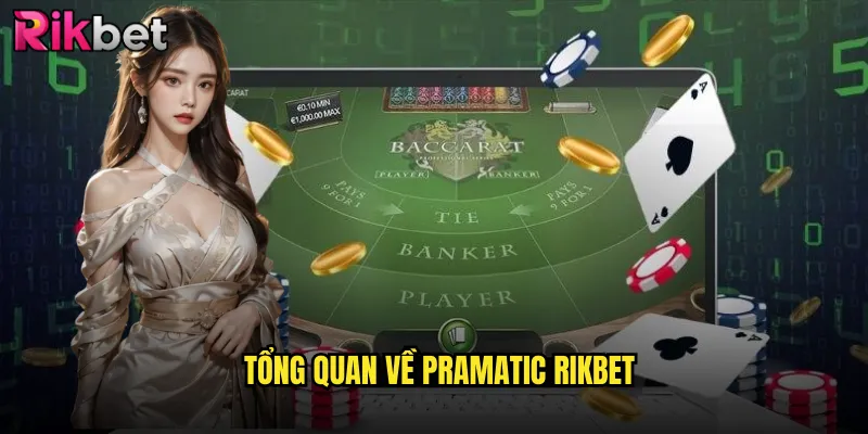 Khám Phá Thế Giới Casino Pramatic Tại rikbet 2 Tổng Quan Về Pramatic rikbet