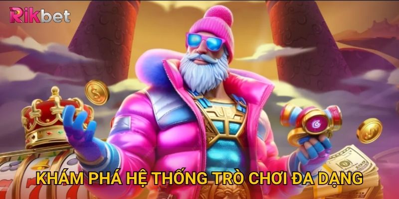 Trang chủ 7 Khám phá hệ thống trò chơi đa dạng